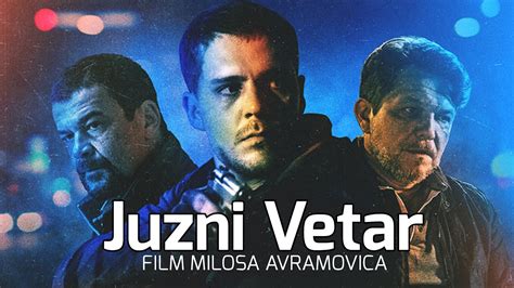 Juzni Vetar (2018) Domaci film. . Juzni vetar 2 online ceo film dailymotion season 2